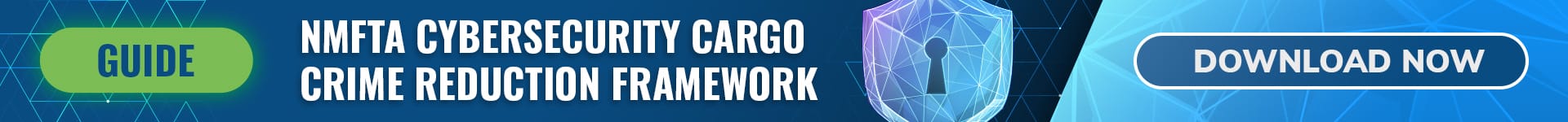 Graphic. NMFTA cybersecurity cargo crime reduction framework guide. Download now.