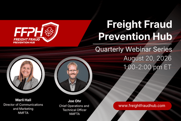 Promotional graphic for the Freight Fraud Prevention Hub Quarterly Webinar Series on August 20, 2026, featuring NMFTA speakers Marli Hall, Director of Communications and Marketing, and Joe Ohr, Chief Operations and Technical Officer, with webinar time listed as 1:00–2:00 p.m. ET